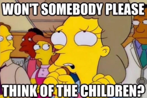 A clip from The Simpsons Movie, I think, where a woman says, 'Won't somebody please think of the children?' She is looking up with her fists clenched by her neck. Other people in the background are staring at her.