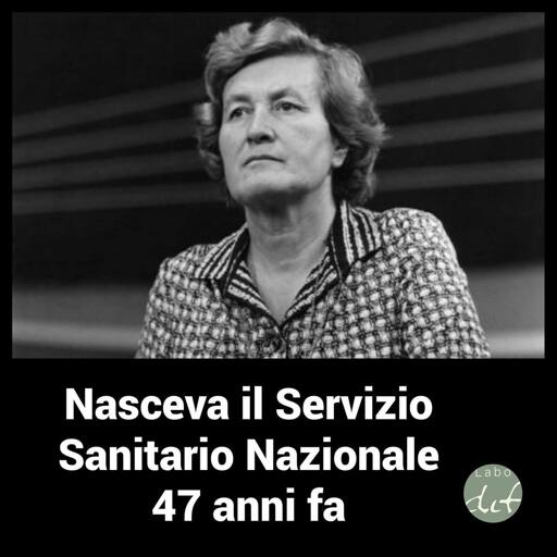 Tina Anselmi. Il Servizio  Sanitario Nazionale compie 47 anni