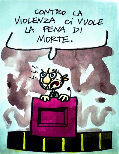 Politico sul podio - Contro la violenza ci vuole la pena di morte.

Politician on the podium - We need the death penalty against violence.