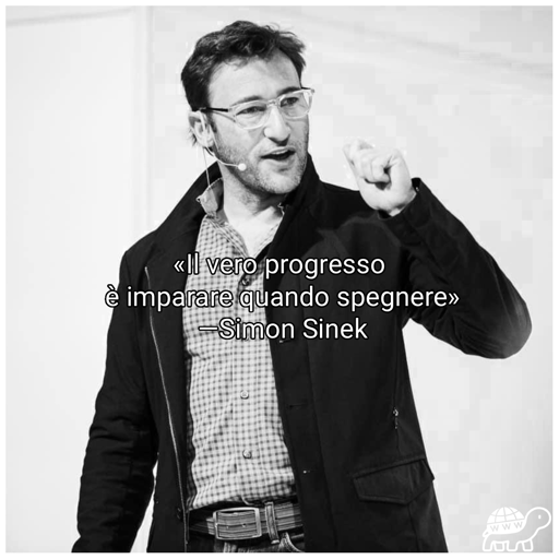 Frase di Simon Sinek:"Il vero progresso è imparare quando spegnere" 